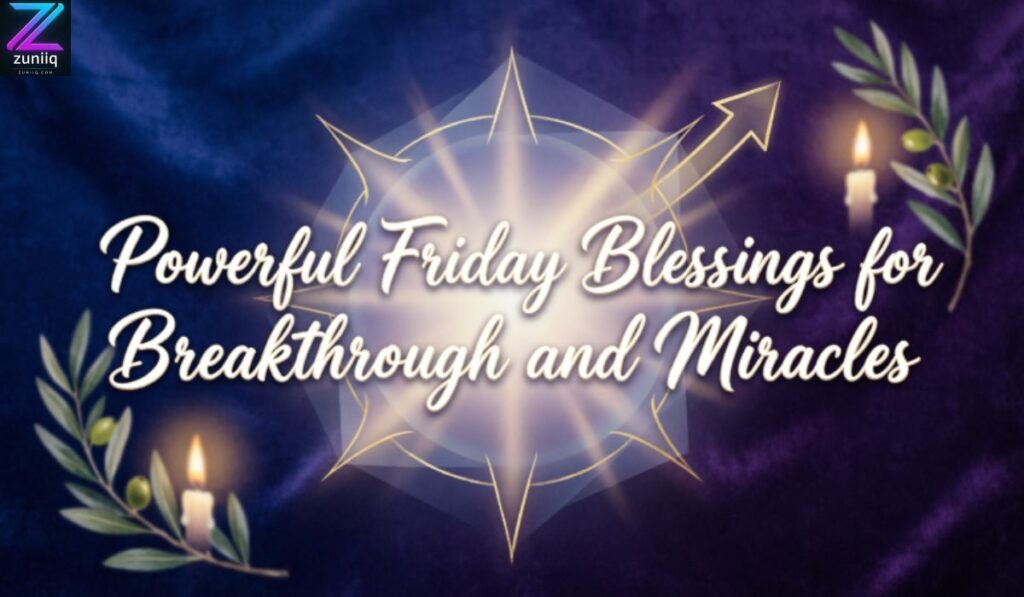 Powerful Friday Blessings for Breakthrough and Miracles