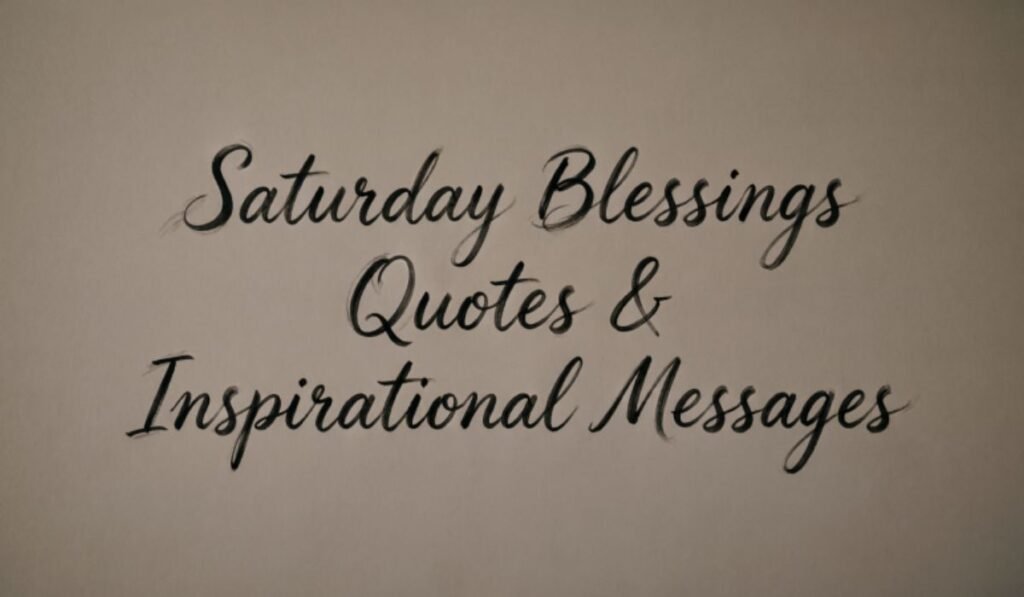 Saturday Blessings Quotes & Inspirational Messages