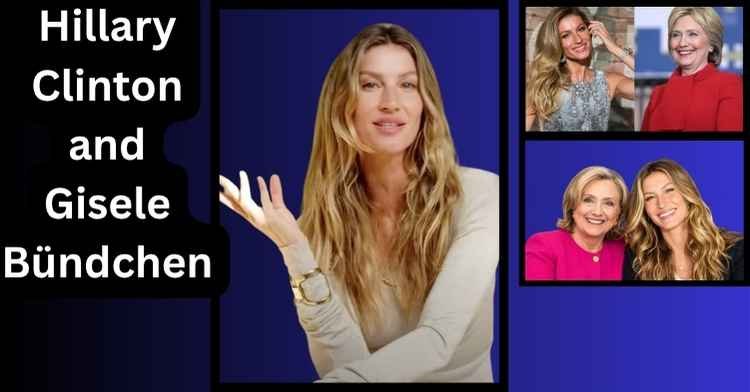 Hillary Clinton & Gisele Bündchen: Real Story