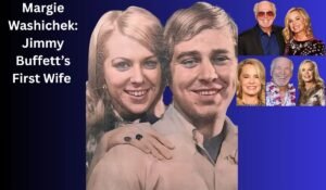 Margie Washichek: Jimmy Buffett’s First Wife & Life,age and biography
