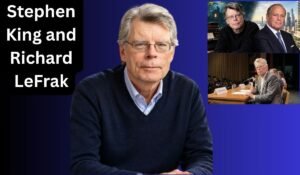 Stephen King and Richard LeFrak: Exploring Their Public Connection in 2026 and 2027